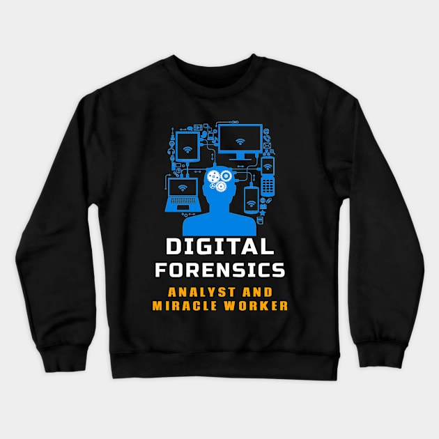 Digital Forensics - Analyst and Miracle Worker Crewneck Sweatshirt by Cyber Club Tees